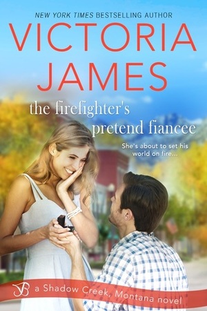 The Firefighter's Pretend Fiancée by Victoria James