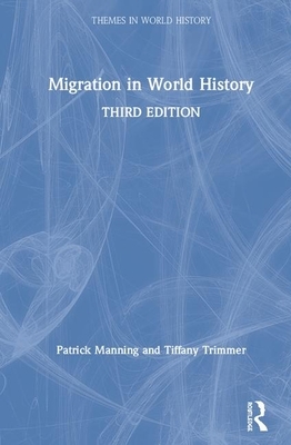 Migration in World History by Tiffany Trimmer, Patrick Manning