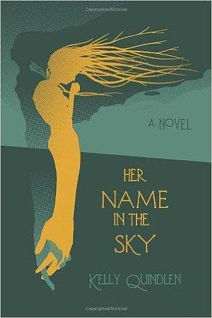 Her Name in the Sky by Kelly Quindlen by Kelly Quindlen, Kelly Quindlen