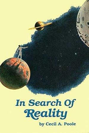 In Search of Reality by Cecil A. Poole