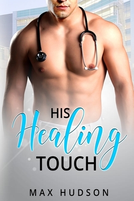 His Healing Touch by Max Hudson