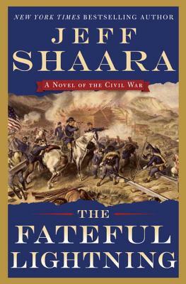 The Fateful Lightning: A Novel of the Civil War by Jeff Shaara