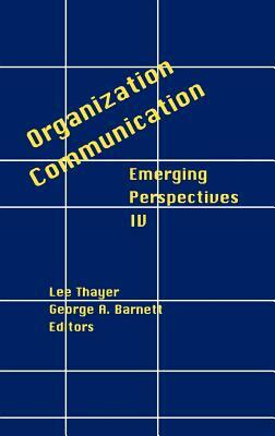 Organization-Communication: Emerging Perspectives, Volume 4 by John F. Stone