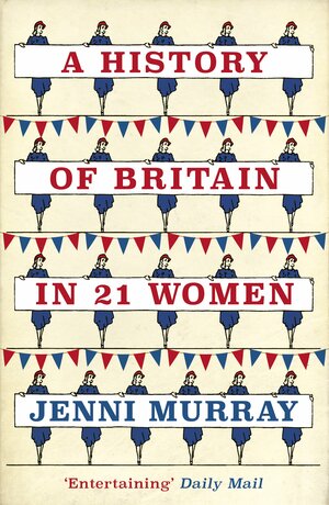 The history of Britain in 21 women  by Jenni Murray