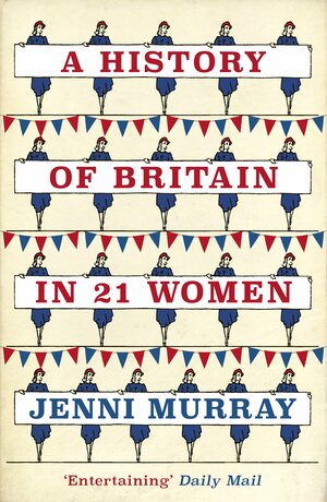 A History of Britain in 21 Women by Jenni Murray