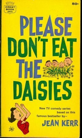 Please Don't Eat the Daisies by Jean Kerr