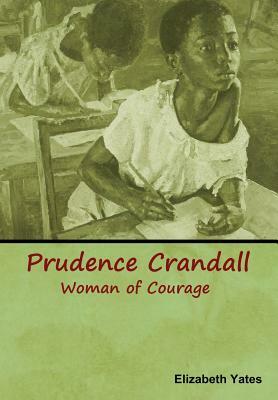 Prudence Crandall, Woman of Courage by Elizabeth Yates