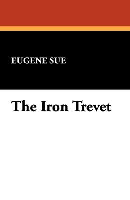 The Iron Trevet by Eugène Sue