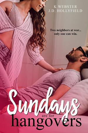 Sundays are for Hangovers by J.D. Hollyfield, K Webster