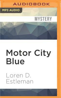 Motor City Blue by Loren D. Estleman