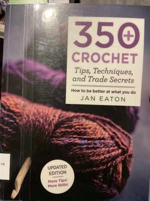 350 crochet tips, techniques, and trade secrets  by Jan Eaton