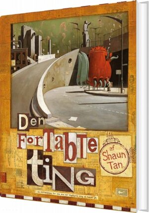 Den Fortabte Ting by Shaun Tan