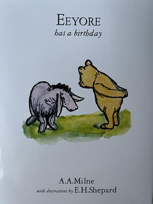 Eeyore Has a Birthday by A.A. Milne