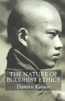 The Nature of Buddhist Ethics by Damien Keown