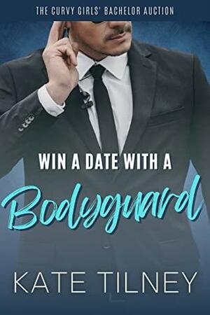 Win a Date with a Bodyguard by Kate Tilney