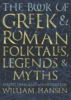 The Book of Greek and Roman Folktales, Legends, and Myths by 