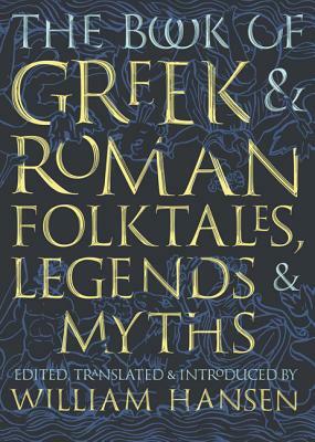 The Book of Greek and Roman Folktales, Legends, and Myths by 