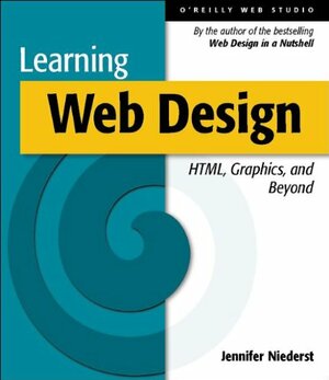 Learning Web Design: HTML, Graphics, and Animation: A Beginner's Guide to HTML, Graphics, and Beyond by Jennifer Niederst Robbins