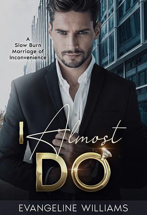 I Almost Do by Evangeline Williams