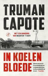 In koelen bloede: het ware verhaal van een meervoudige moord en zijn gevolgen by Truman Capote