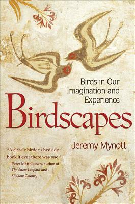 Birdscapes: Birds in Our Imagination and Experience by Jeremy Mynott