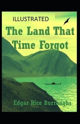 The Land That Time Forgot Illustrated by Edgar Rice Burroughs