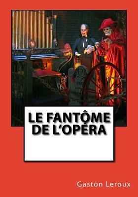 Le Fantôme de l'Opéra by Gaston Leroux
