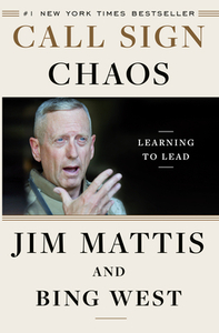 Call Sign Chaos: Learning to Lead by Jim Mattis, Bing West