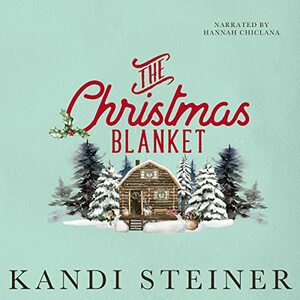 The Christmas Blanket by Kandi Steiner