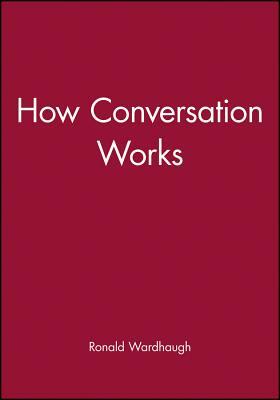 How Conversation Works by Ronald Wardhaugh