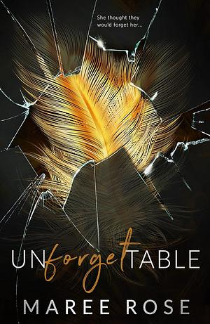 Unforgettable by Maree Rose