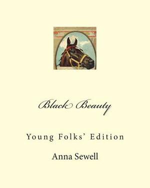 Black Beauty: Young Folks' Edition by Anna Sewell