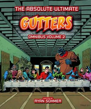 Gutters: The Absolute Ultimate Complete Omnibus Volume 2 by Ryan Sohmer