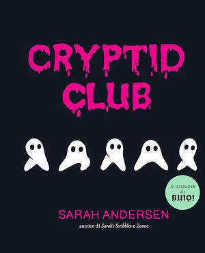 Cryptid club. Ediz. italiana by Sarah Andersen