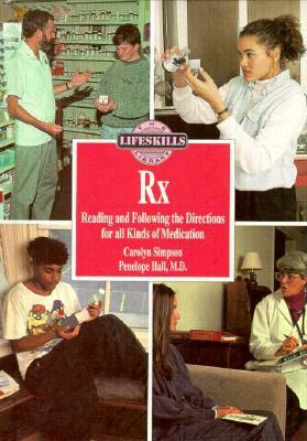 RX: Reading and Following the Directions for All Kinds of Medications by Carolyn Simpson