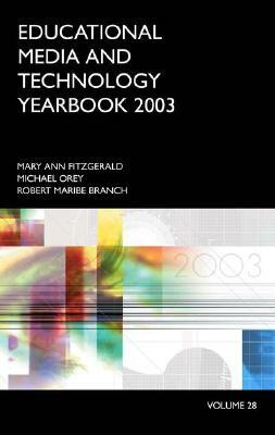 Educational Media and Technology Yearbook 2003: Volume 28 by Michael Orey, Mary Ann Fitzgerald, Robert Maribe Branch