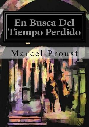 En Busca Del Tiempo Perdido: Por el Camino de Swann by Marcel Proust