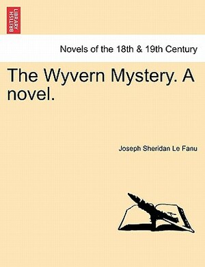 The Wyvern Mystery Vol. III by J. Sheridan Le Fanu