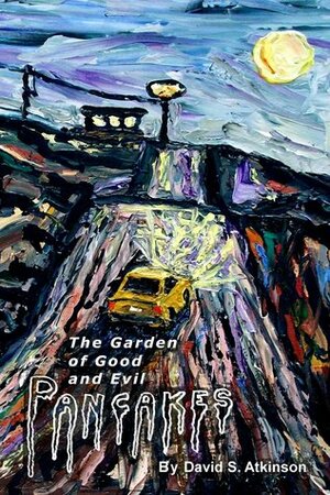 The Garden of Good and Evil Pancakes by David S. Atkinson