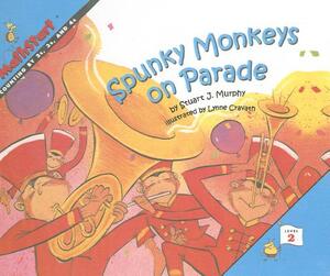 Spunky Monkeys on Parade by Stuart J. Murphy