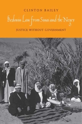 Bedouin Law from Sinai and the Negev: Justice Without Government by Clinton Bailey