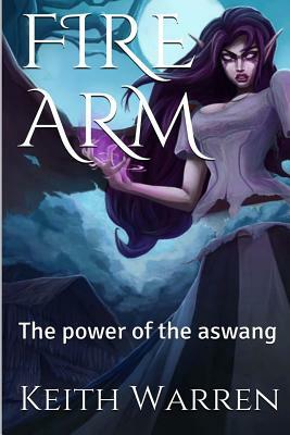 Fire Arm: The power of the aswang by Keith Warren