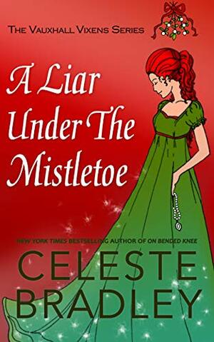 A Liar Under The Mistletoe (Vauxhall Vixens Book 1) by Celeste Bradley