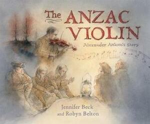 The Anzac Violin by Jennifer Beck, Robyn Belton