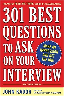 301 Best Questions to Ask on Your Interview by John Kador