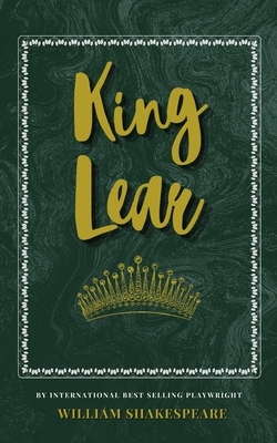 King Lear: The Classic, Bestselling William Shakespeare Play by William Shakespeare