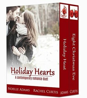 Holiday Hearts: A Contemporary Romance Duet by Noelle Adams, Rachel Curtis