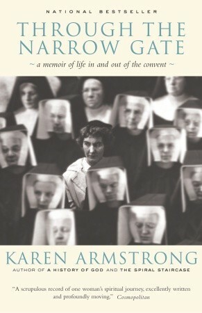 Through the Narrow Gate: A Memoir of Life In and Out of the Convent by Karen Armstrong