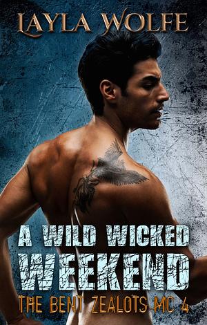 A Wild Wicked Weekend by Layla Wolfe