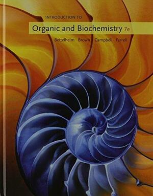 Introduction to Organic and Biochemistry by Shawn O. Farrell, Mary K. Campbell, Frederick A. Bettelheim, William H. Brown